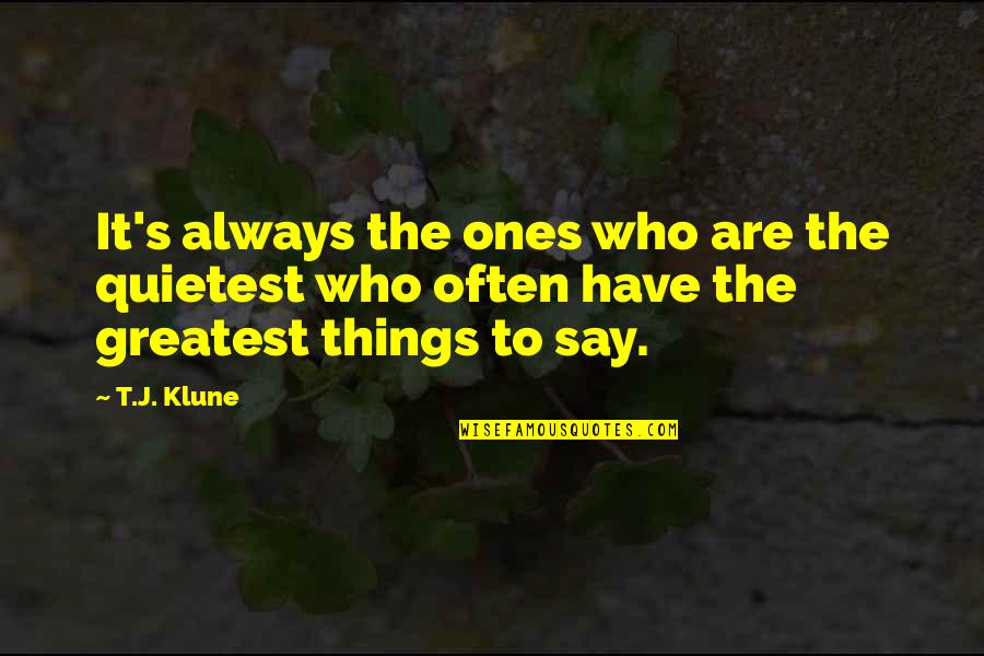 Fingertips Turn Quotes By T.J. Klune: It's always the ones who are the quietest
