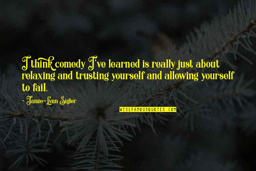 Fingido Afectado Quotes By Jamie-Lynn Sigler: I think comedy I've learned is really just Fingido Afectado Quotes By Jamie-Lynn Sigler: I think comedy I've learned is really just