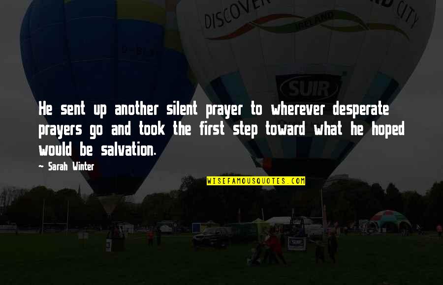 Fingido Afectado Quotes By Sarah Winter: He sent up another silent prayer to wherever Fingido Afectado Quotes By Sarah Winter: He sent up another silent prayer to wherever