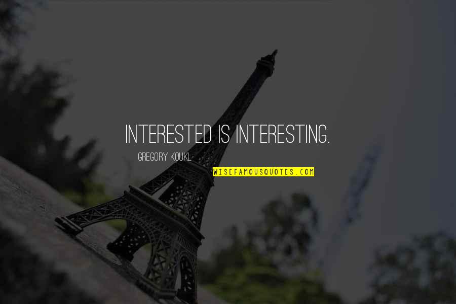 Fingland Scotland Quotes By Gregory Koukl: Interested is interesting. Fingland Scotland Quotes By Gregory Koukl: Interested is interesting.