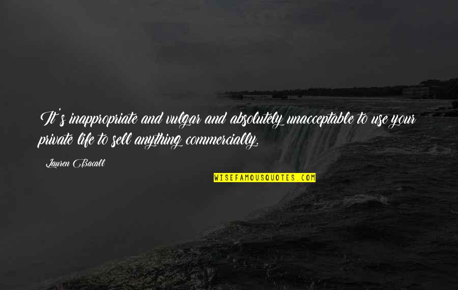 Fingland Scotland Quotes By Lauren Bacall: It's inappropriate and vulgar and absolutely unacceptable to Fingland Scotland Quotes By Lauren Bacall: It's inappropriate and vulgar and absolutely unacceptable to