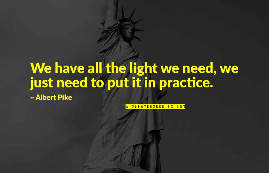 Fingland Sean Quotes By Albert Pike: We have all the light we need, we