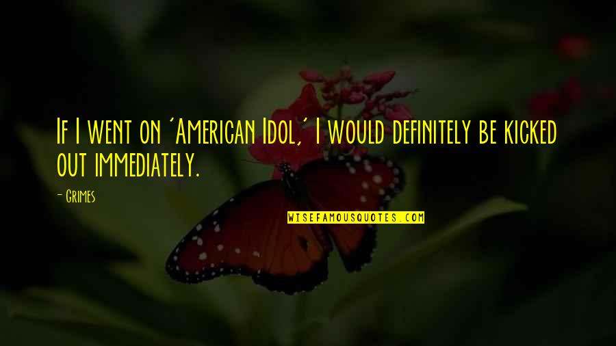 Fingon And Maedhros Quotes By Grimes: If I went on 'American Idol,' I would