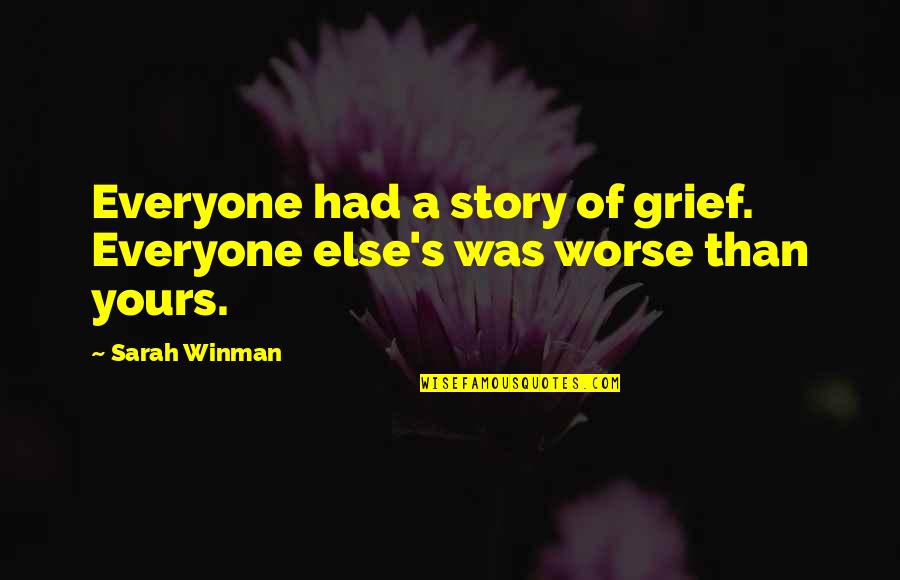 Fingscheidt Quotes By Sarah Winman: Everyone had a story of grief. Everyone else's