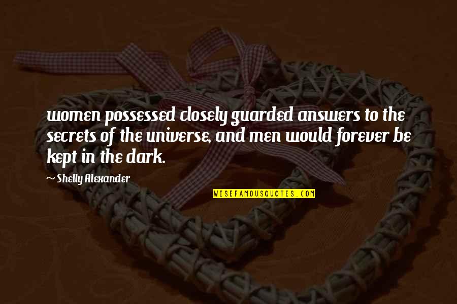 Fingscheidt Quotes By Shelly Alexander: women possessed closely guarded answers to the secrets