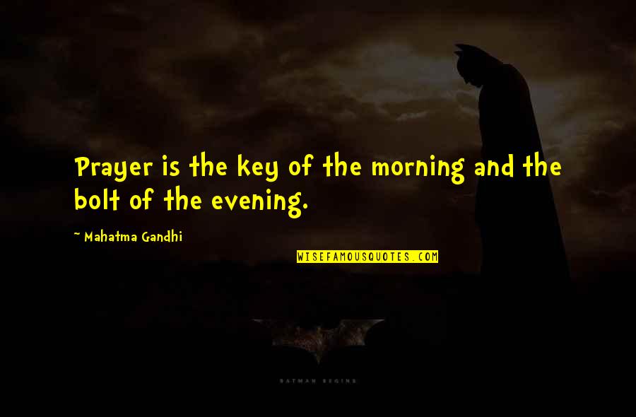 Finial Quotes By Mahatma Gandhi: Prayer is the key of the morning and