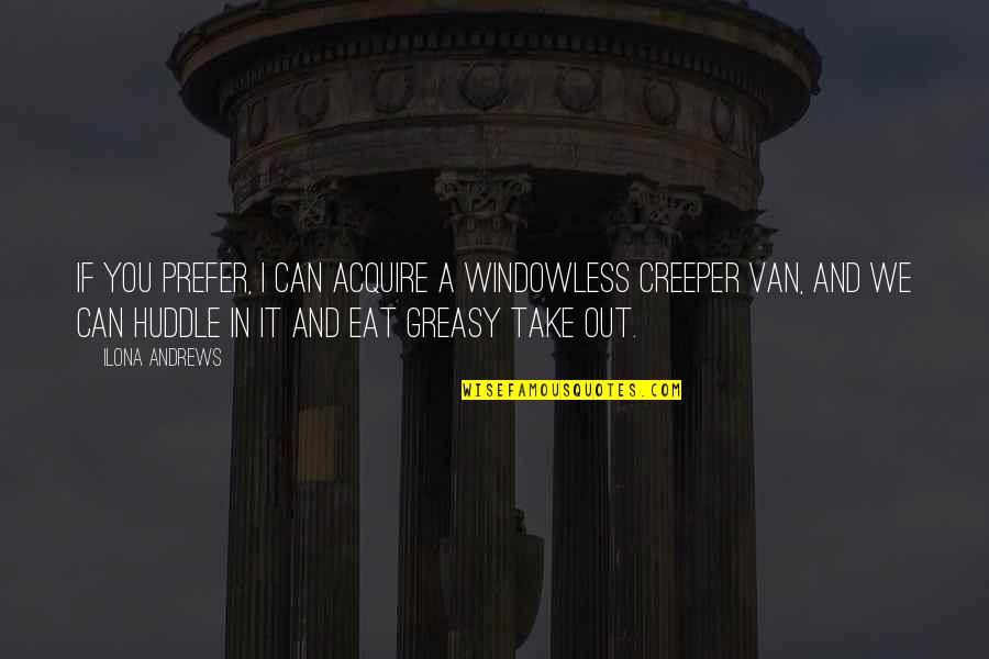 Finiels Quotes By Ilona Andrews: If you prefer, I can acquire a windowless Finiels Quotes By Ilona Andrews: If you prefer, I can acquire a windowless