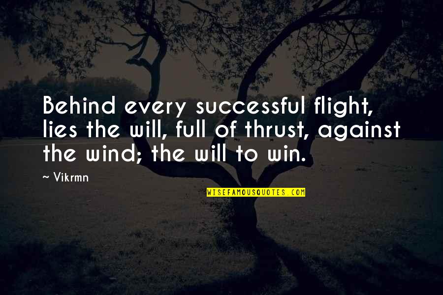 Finiels Quotes By Vikrmn: Behind every successful flight, lies the will, full Finiels Quotes By Vikrmn: Behind every successful flight, lies the will, full