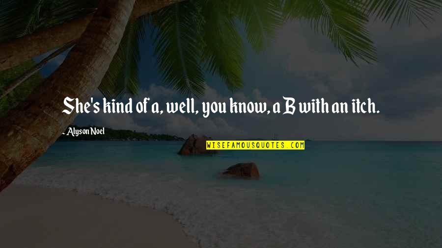 Finiindia Quotes By Alyson Noel: She's kind of a, well, you know, a