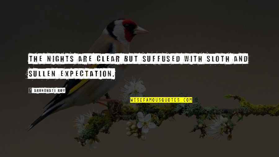 Finikin Foxes Quotes By Arundhati Roy: The nights are clear but suffused with sloth