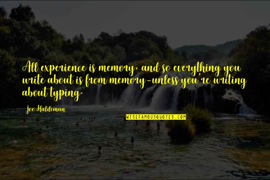Finir Conjugation Quotes By Joe Haldeman: All experience is memory, and so everything you
