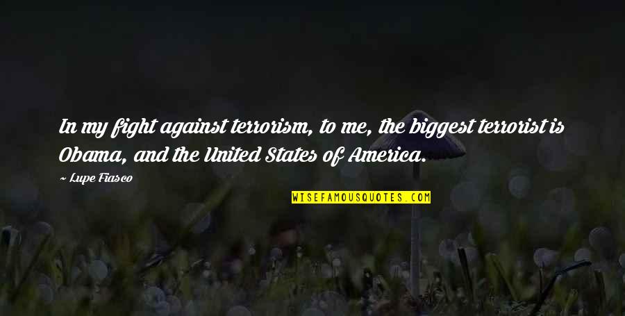 Finir Conjugation Quotes By Lupe Fiasco: In my fight against terrorism, to me, the Finir Conjugation Quotes By Lupe Fiasco: In my fight against terrorism, to me, the
