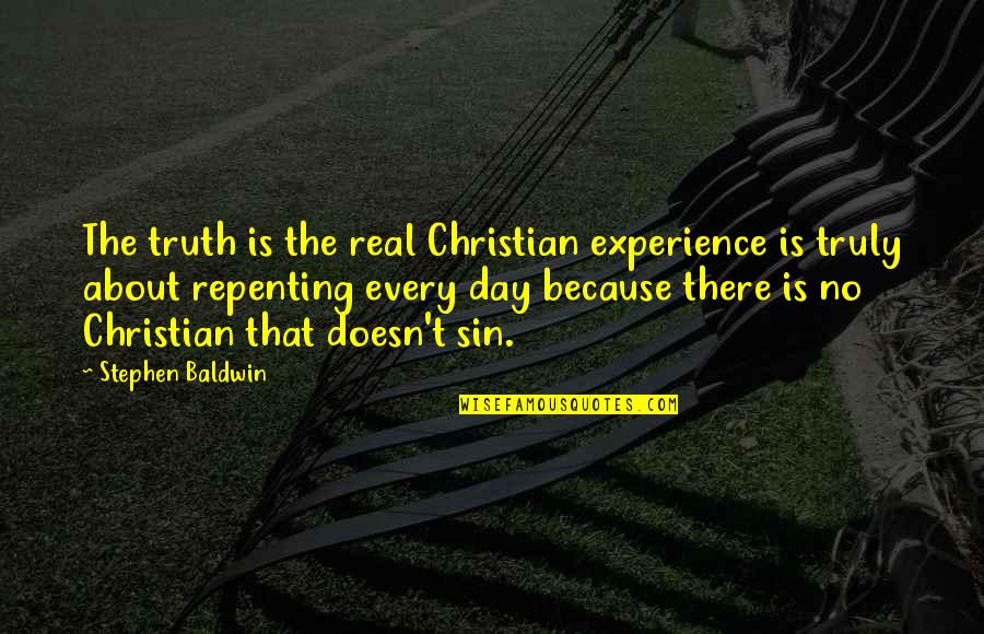 Finire Conjugation Quotes By Stephen Baldwin: The truth is the real Christian experience is