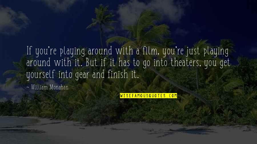 Finish Quotes By William Monahan: If you're playing around with a film, you're