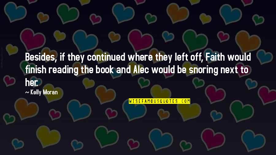 Finish Reading A Book Quotes By Kelly Moran: Besides, if they continued where they left off,