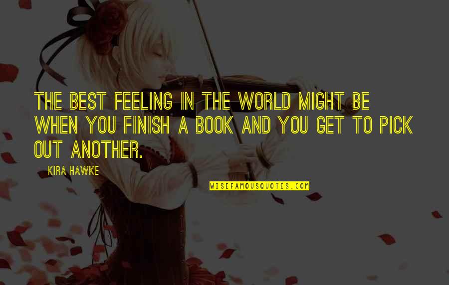 Finish Reading A Book Quotes By Kira Hawke: The best feeling in the world might be