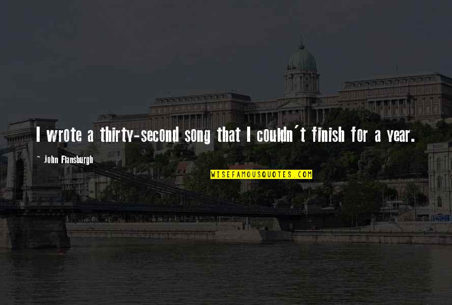 Finish These Quotes By John Flansburgh: I wrote a thirty-second song that I couldn't Finish These Quotes By John Flansburgh: I wrote a thirty-second song that I couldn't