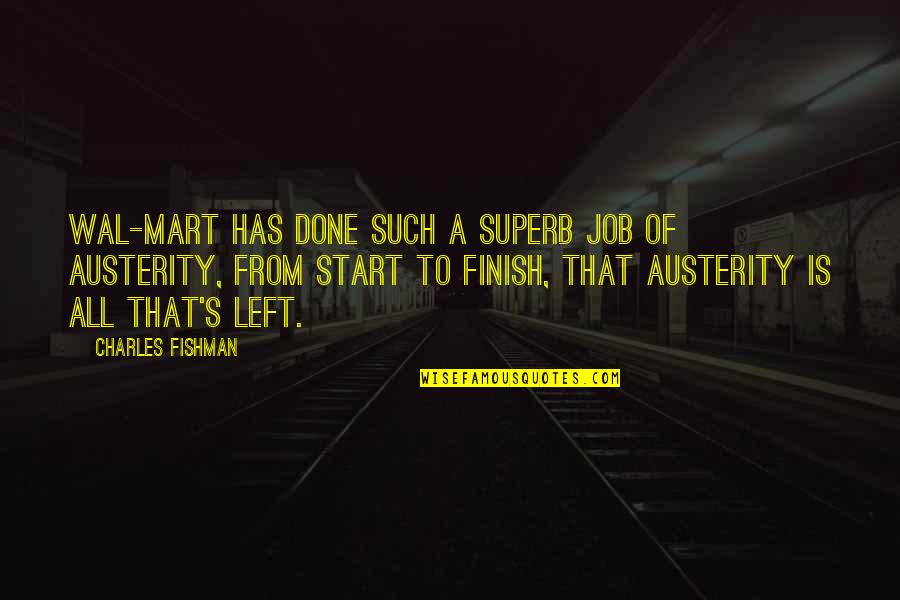 Finish Your Job Quotes By Charles Fishman: Wal-mart has done such a superb job of Finish Your Job Quotes By Charles Fishman: Wal-mart has done such a superb job of