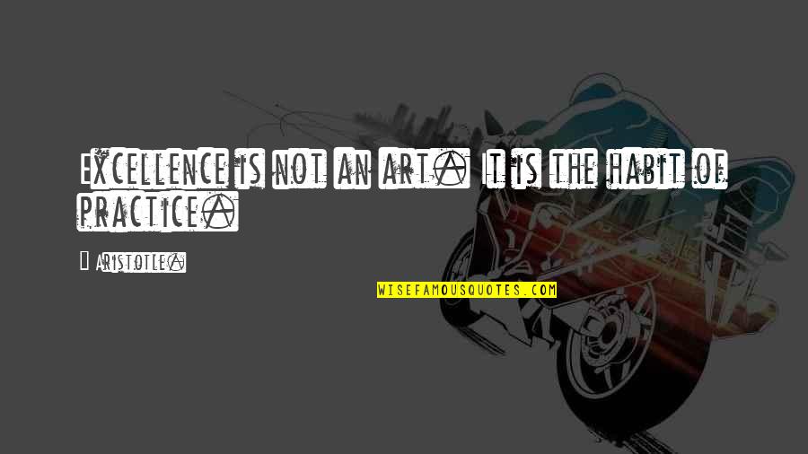 Finishing A Class Quotes By Aristotle.: Excellence is not an art. It is the