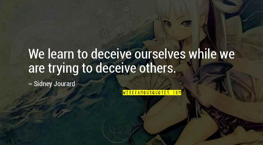 Finishing A Job Quotes By Sidney Jourard: We learn to deceive ourselves while we are Finishing A Job Quotes By Sidney Jourard: We learn to deceive ourselves while we are