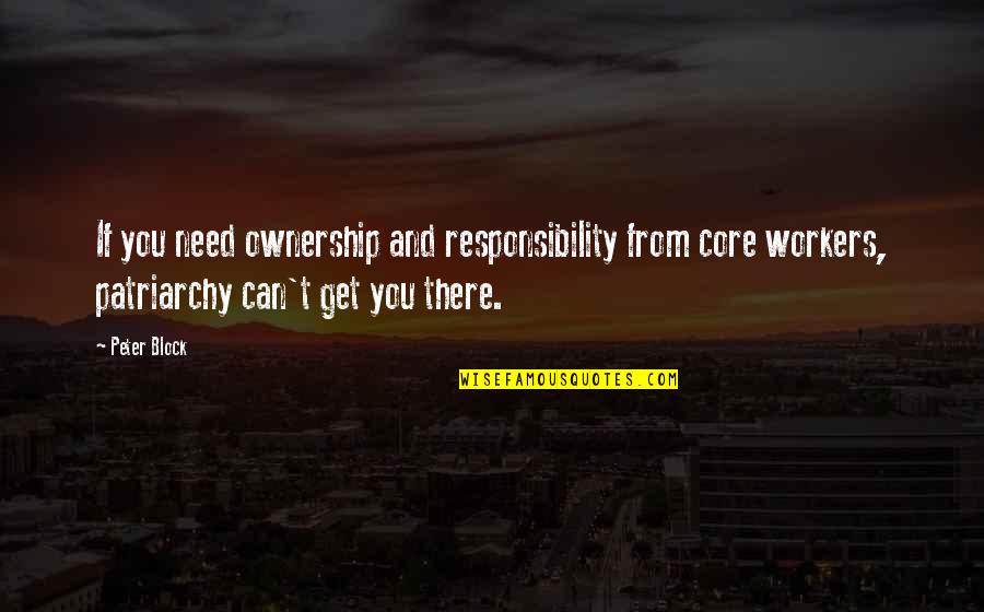 Finishing A Project Quotes By Peter Block: If you need ownership and responsibility from core