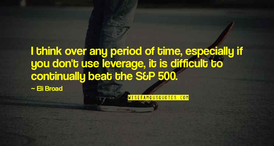 Finishing Strong In School Quotes By Eli Broad: I think over any period of time, especially