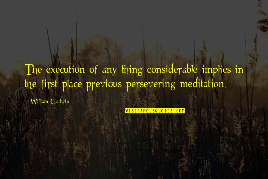 Finishing Strong In Sports Quotes By William Godwin: The execution of any thing considerable implies in