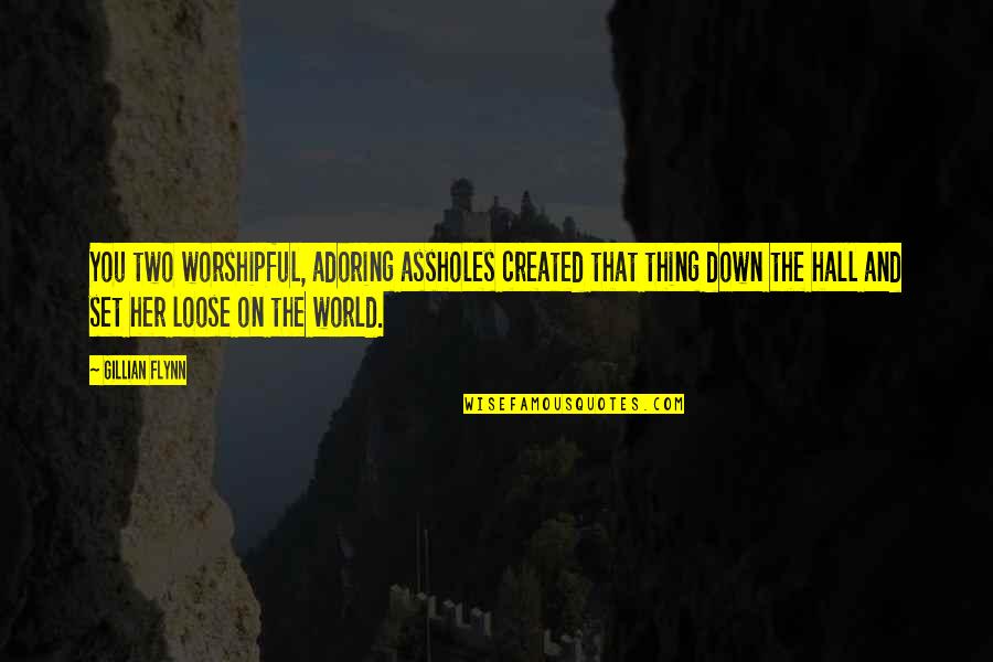 Finishing The Race Quotes By Gillian Flynn: You two worshipful, adoring assholes created that thing