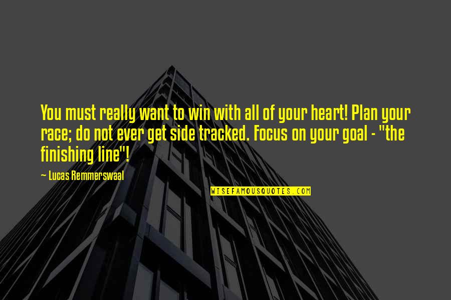 Finishing Your Goals Quotes By Lucas Remmerswaal: You must really want to win with all Finishing Your Goals Quotes By Lucas Remmerswaal: You must really want to win with all