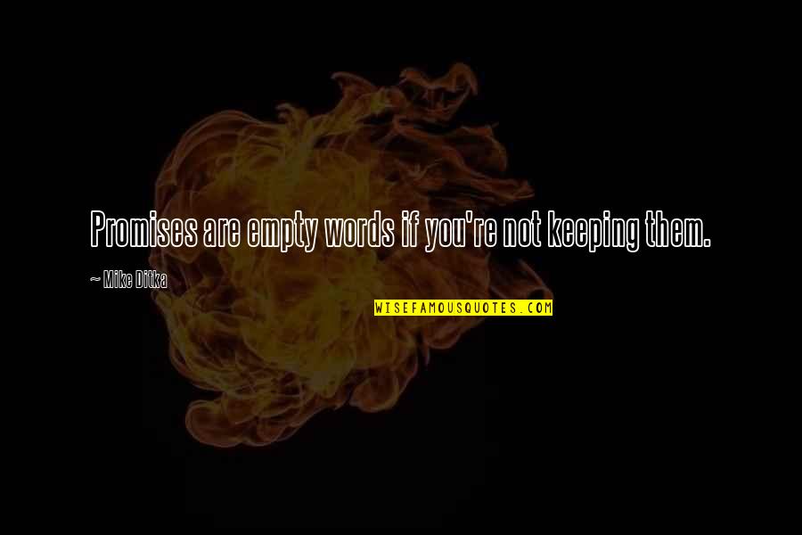 Finishing Your Goals Quotes By Mike Ditka: Promises are empty words if you're not keeping Finishing Your Goals Quotes By Mike Ditka: Promises are empty words if you're not keeping
