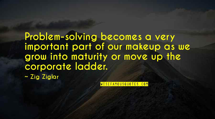Finisterre David Quotes By Zig Ziglar: Problem-solving becomes a very important part of our Finisterre David Quotes By Zig Ziglar: Problem-solving becomes a very important part of our