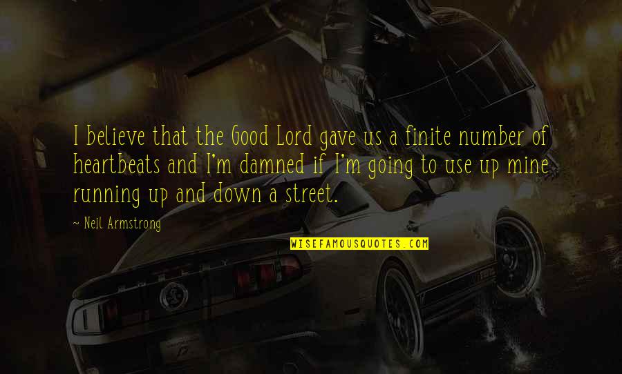 Finite Quotes By Neil Armstrong: I believe that the Good Lord gave us