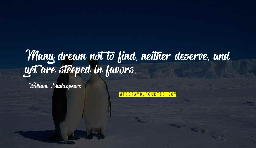 Finites Verb Quotes By William Shakespeare: Many dream not to find, neither deserve, and