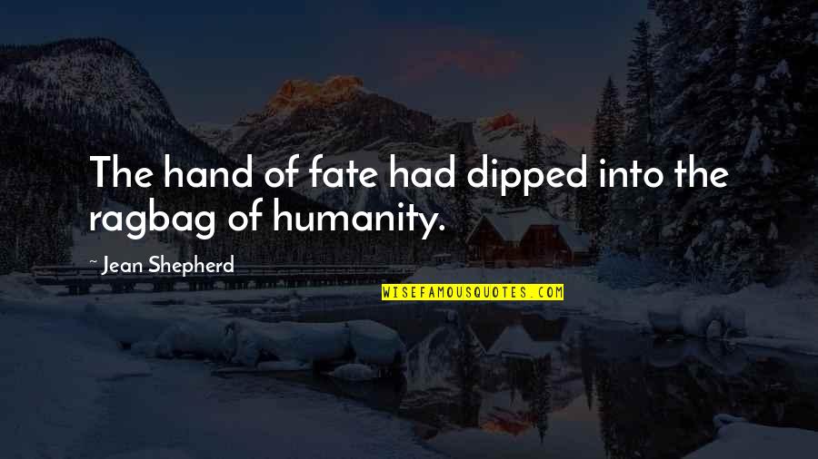 Finito Quotes By Jean Shepherd: The hand of fate had dipped into the