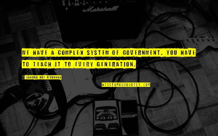 Finjas In English Quotes By Sandra Day O'Connor: We have a complex system of government. You Finjas In English Quotes By Sandra Day O'Connor: We have a complex system of government. You