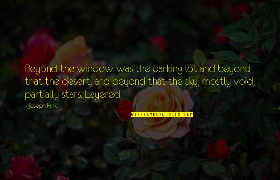 Fink-nottle Quotes By Joseph Fink: Beyond the window was the parking lot and