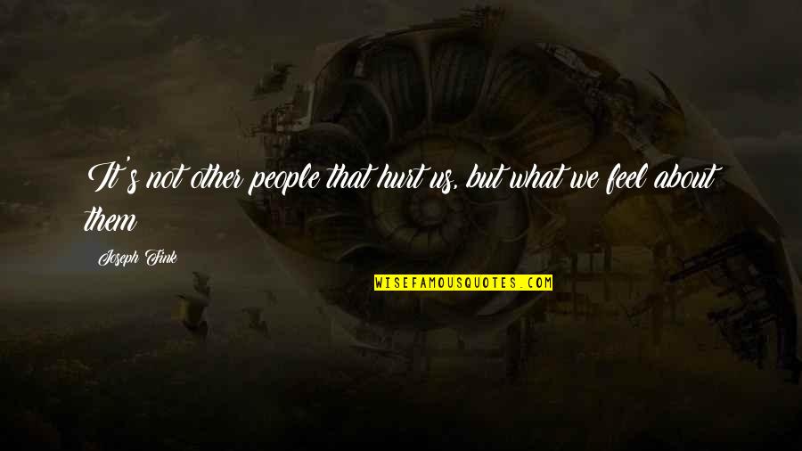 Fink-nottle Quotes By Joseph Fink: It's not other people that hurt us, but