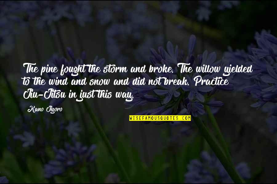 Finkelman Defending Quotes By Kano Jigoro: The pine fought the storm and broke. The Finkelman Defending Quotes By Kano Jigoro: The pine fought the storm and broke. The