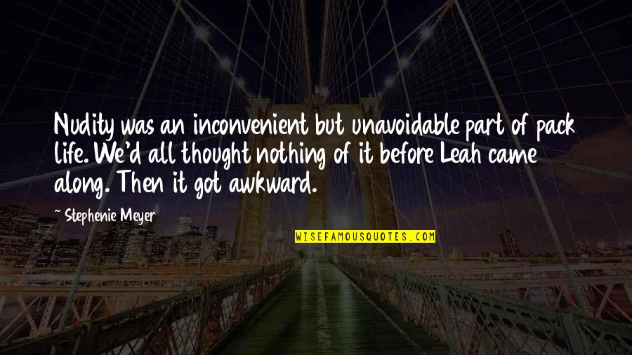 Finkelstein And Partners Quotes By Stephenie Meyer: Nudity was an inconvenient but unavoidable part of Finkelstein And Partners Quotes By Stephenie Meyer: Nudity was an inconvenient but unavoidable part of