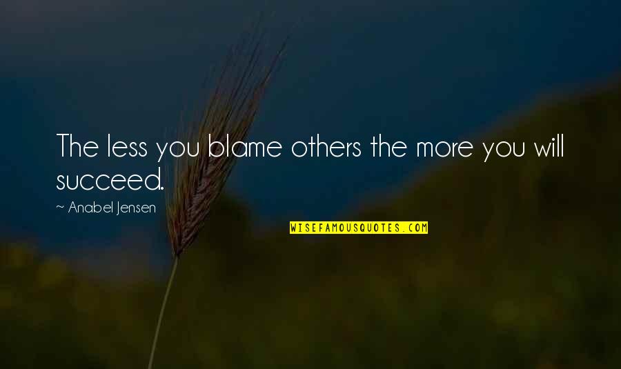 Finkenauer Debate Quotes By Anabel Jensen: The less you blame others the more you Finkenauer Debate Quotes By Anabel Jensen: The less you blame others the more you