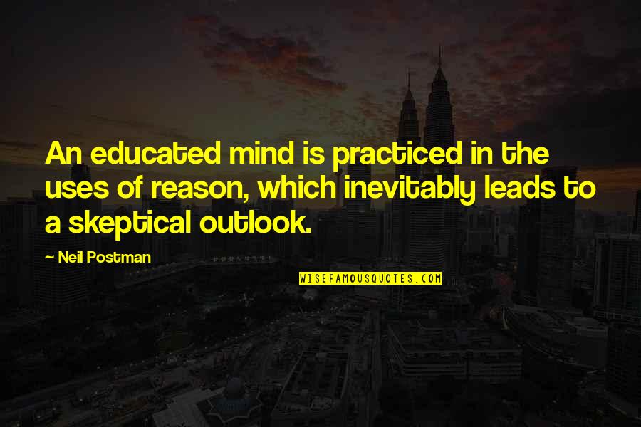 Finkenauer Debate Quotes By Neil Postman: An educated mind is practiced in the uses Finkenauer Debate Quotes By Neil Postman: An educated mind is practiced in the uses
