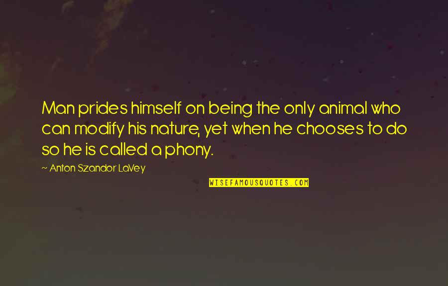 Finkenbiner Quotes By Anton Szandor LaVey: Man prides himself on being the only animal Finkenbiner Quotes By Anton Szandor LaVey: Man prides himself on being the only animal