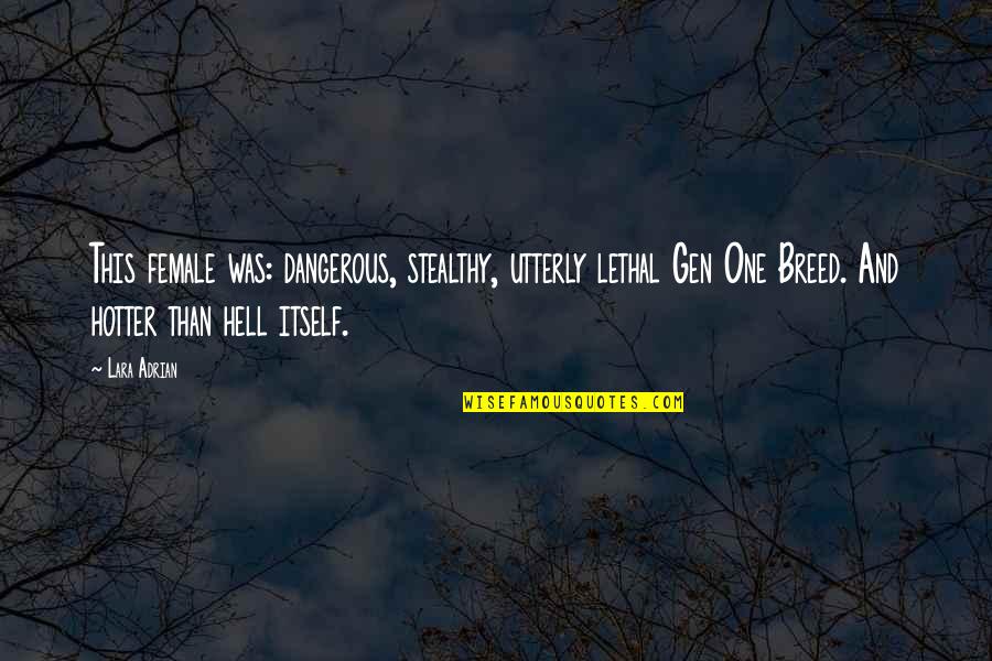 Finkenstein Castle Quotes By Lara Adrian: This female was: dangerous, stealthy, utterly lethal Gen Finkenstein Castle Quotes By Lara Adrian: This female was: dangerous, stealthy, utterly lethal Gen