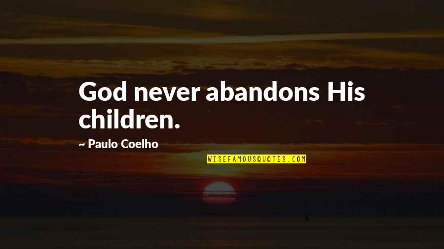 Finkleman Rentals Quotes By Paulo Coelho: God never abandons His children.