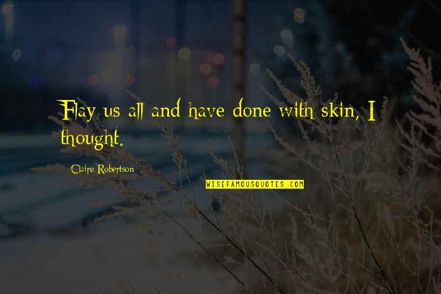 Finland Love Quotes By Claire Robertson: Flay us all and have done with skin,