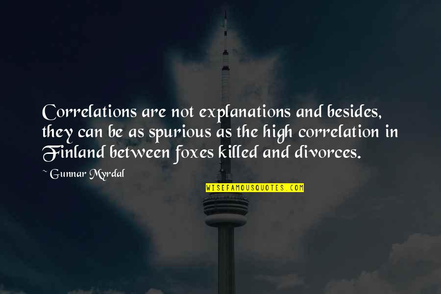 Finland Quotes By Gunnar Myrdal: Correlations are not explanations and besides, they can