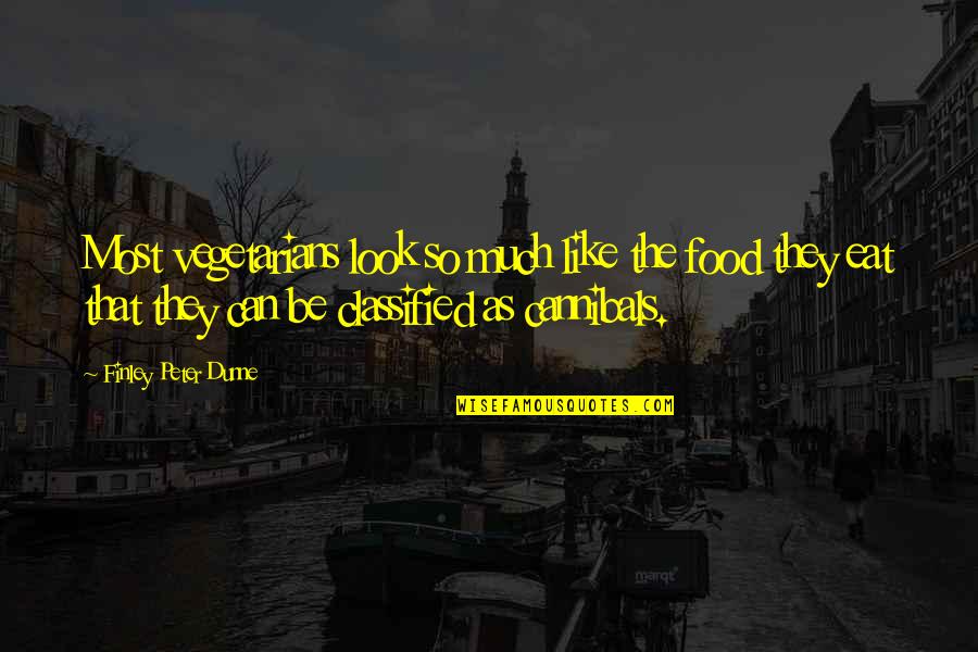 Finley Peter Dunne Quotes By Finley Peter Dunne: Most vegetarians look so much like the food Finley Peter Dunne Quotes By Finley Peter Dunne: Most vegetarians look so much like the food