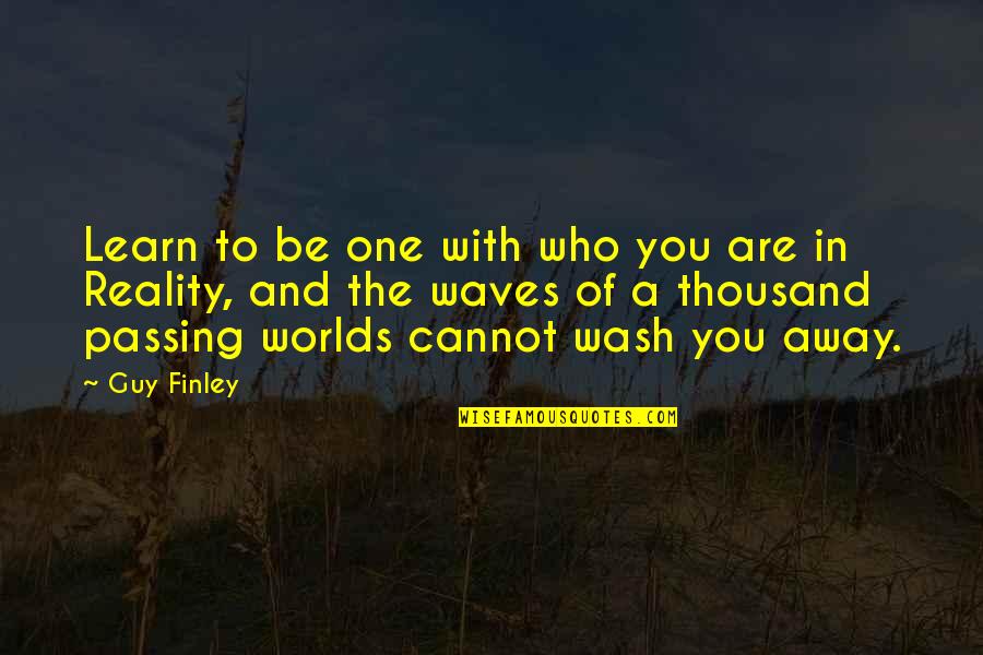 Finley's Quotes By Guy Finley: Learn to be one with who you are