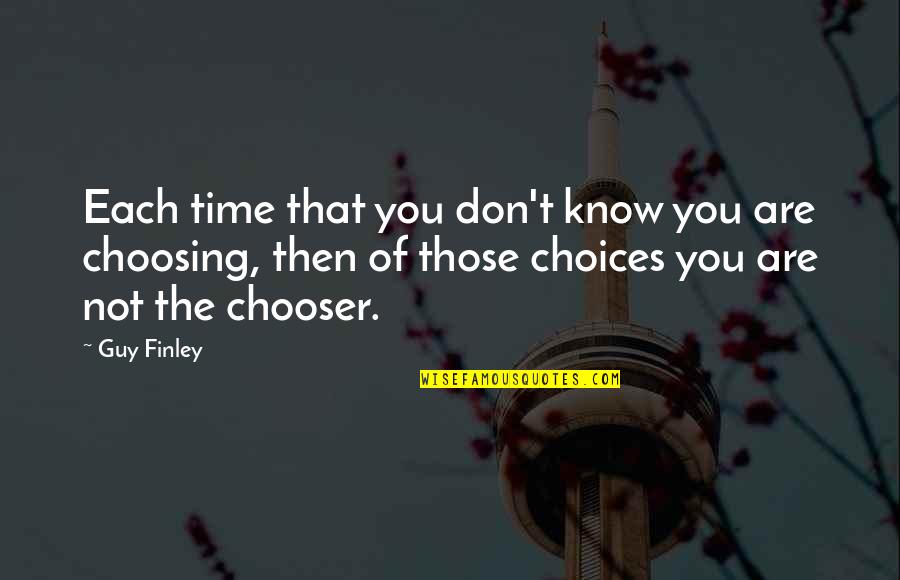 Finley's Quotes By Guy Finley: Each time that you don't know you are