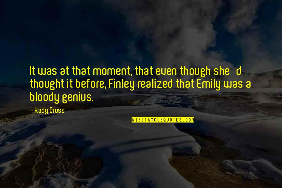 Finley's Quotes By Kady Cross: It was at that moment, that even though